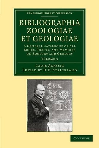 Bibliographia zoologiae et geologiae: Volume 3 by Louis Agass... - 9781108062527