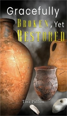 Gracefully Broken, Yet Restored (Hardback or Cased Book)