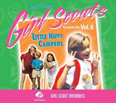 Girl Scouts Greatest Hits Vol. 6 ''Little Happy Campers''