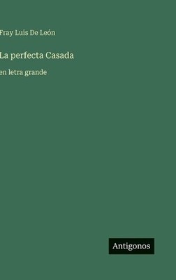 La perfecta Casada: en letra grande by Fray Luis de Le?n (Spanish) Hardcover Boo