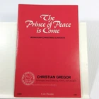 The Prince of Peace is Come Moravian Christmas Cantata Gregor Songbook SATB