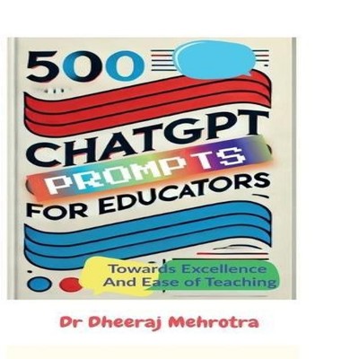 500 Chat GPT Prompts for Educators Towards Excellence And Ease of