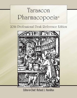 Tarascon Pharmacopoeia 2016 Professional Desk Reference Edition: . by Hamilton