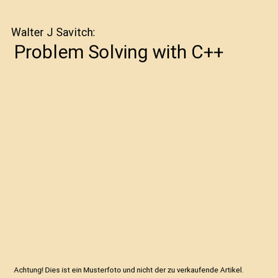 Problem Solving with C++, Walter J Savitch