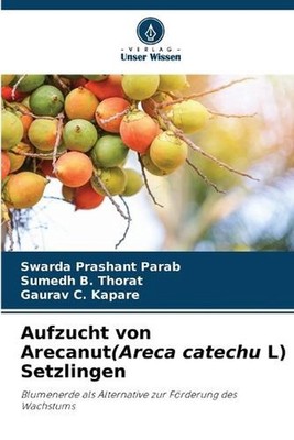 Aufzucht von Arecanut(Areca catechu L) Setzlingen by Swarda Prashant Parab (Germ