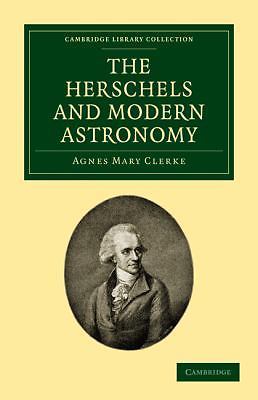 The Herschels and Modern Astronomy Clerke Paperback Cambridge University Press