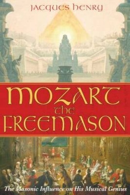 Mozart the Freemason: The Masonic Influence on His Musical Genius - VERY GOOD