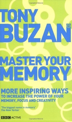 Master Your Memory (new edition): More Inspiring Ways to Increase the Power ...