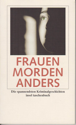 Frauen morden anders. Die spannendsten Kriminalgeschichten