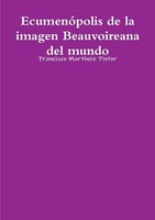 EcumenóPolis De La Imagen Beauvoireana Del Mundo Francisco MartíNez Pintor Buch