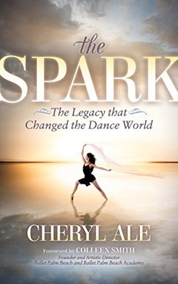 Spark : The Legacy That Changed the Dance World by Cheryl Ale (2018, Trade ...