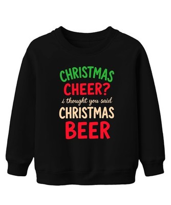 Christmas cheer I thought you said christmas beer weihnachtsspruch Unisex Kinder