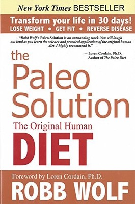 The Paleo Solution: The Original Human Diet by Loren Cordain