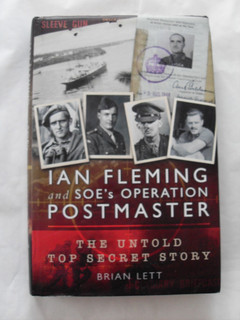 IAN FLEMING AND SOE`s OPERATION POSTMASTER...THE UNTOLD TOP SECRET STORY