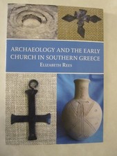 Archaeology and the Early Church in Southern Greece by Elizabeth Rees (2020,...