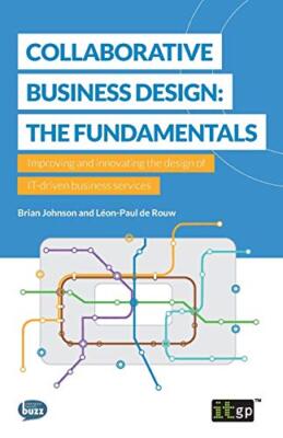 Collaborative Business Design: The Fundamentals: Improving and innovating the-,