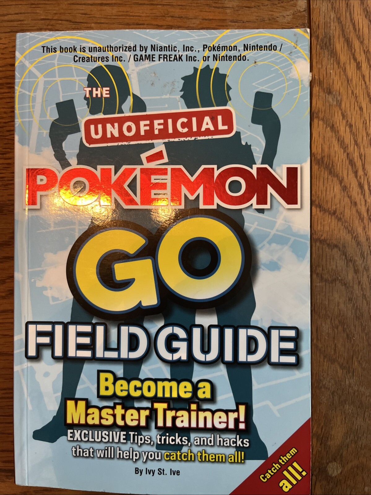 Pokemon Go The Unofficial Field Guide: Tips, tricks and hacks that will help you