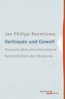 Vertrauen Und Gewalt | Versuch üBer Eine Besondere Konstellation Der Moderne