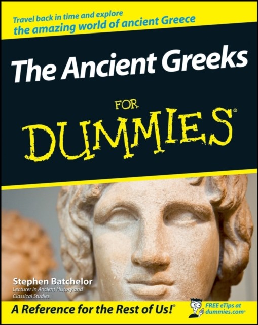 The Ancient Greeks For Dummies by Stephen Batchelor (Paperback Book)