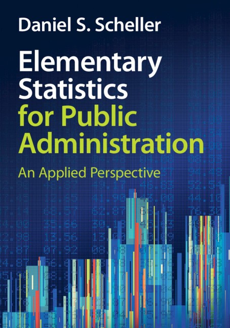 Elementary Statistics for Public Administration An Applied Perspective Scheller