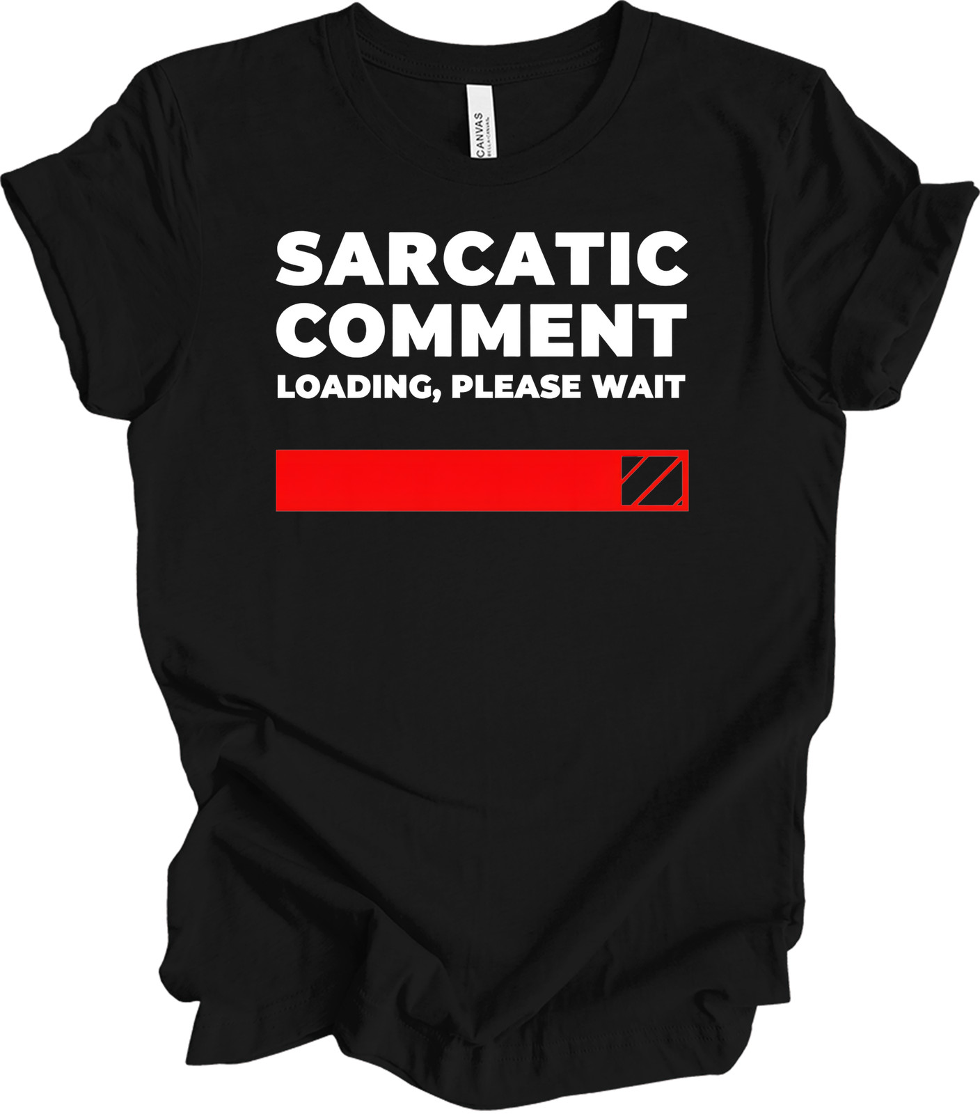 Sarcastic comment loading please wait t-shirt - funny humor tee