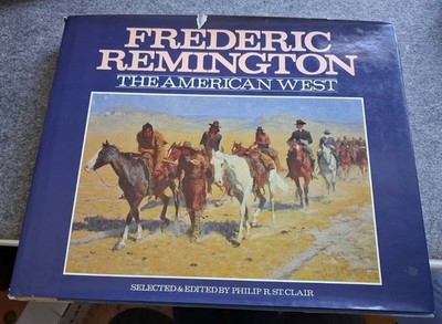 Philip R. St. Clair - Frederic Remington: The American West (Gebunden 1981)