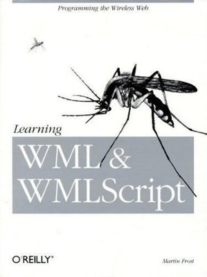 Learning WML and WMLScript : Programming the Wireless Web Martin