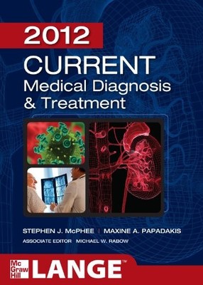 CURRENT Medical Diagnosis and Treatment 2012, Fifty-First Editio