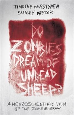 Do Zombies Dream of Undead Sheep?: A Neuroscientific View of the Zombie Brain (P