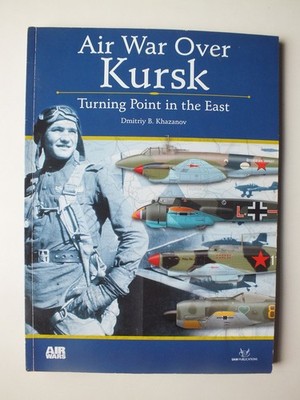 Air Wars Over Kursk: Turning Point in the East (SAM Publications AW01)