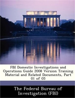 FBI Domestic Investigations and Operations Guide 2008 Version Training Material