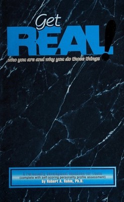 Get Real... Who You Are and Why You Do Those Things! : A Personal