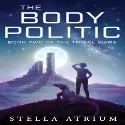 The Body Politic Stella Atrium Paperback Stella Atrium Writes LLC