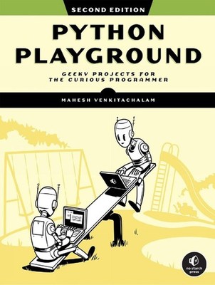 Python Playground, 2nd Edition: Geeky Projects for the Curious Programmer by Mah