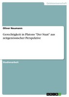 "Gerechtigkeit In Platons \"Der Staat\" Aus ZeitgenöSsischer Perspektive Oliver N"
