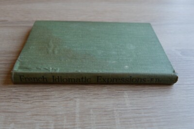 French Idiomatic Expressions (Galliscismes et Proverbes) , par F. Thémoin