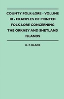 G. F. Black | County Folk-Lore - Volume Iii - Examples Of Printed Folk-Lore...