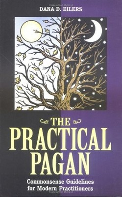 Practical Pagan: Common Sense Guidelines for Modern P by Eilers, Dana 1564146014