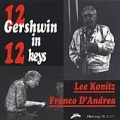 FRANCO D'ANDREA/LEE KONITZ - 12 GERSHWIN IN 12 KEYS NEW CD