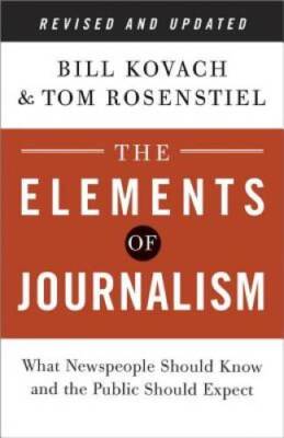 The Elements of Journalism, Revised and Updated 3rd Edition: What Newspeo - GOOD