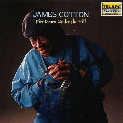 JAMES COTTON (Harmonica) - Fire Down Under the Hill (CD 2000)
