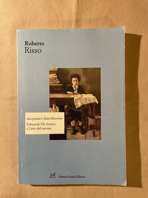 Der Stift ist gesprächig, Edmondo De Amicis und die Kunst des Erzählens ''Roberto Risso''
