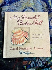 MY BEAUTIFUL BROKEN SHELL CAROL HAMBLET ADAMS BRAND NEW HARDCOVER *FREE SHIP*