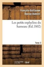 François-Guillaume Ducray- Les Petits Orphelins Du Hameau.Tomo 3, edición (libro de bolsillo)