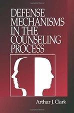 Defense Mechanisms in the Counseling Process by J. Clark, Arthur Paperback Book