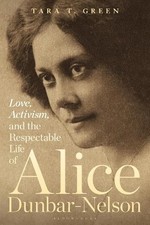 Tara T. Green Love, Activism, and the Respectable Life of Alice Dunbar-N (Poche)