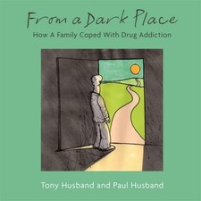 From A Dark Place: How A Family Coped With Drug Addiction, Husband, Paul, Husban