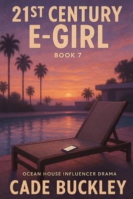 21st Century E-Girl: Book 7 in the 21st Century E-Boy/E-Girl Series by Cade Buck