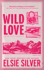 Wild Love (Rose Hill, 1) - Paperback By Silver, Elsie - GOOD