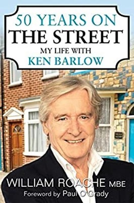 50 Years on the Street : My Life with Ken Barlow Hardcover Willia